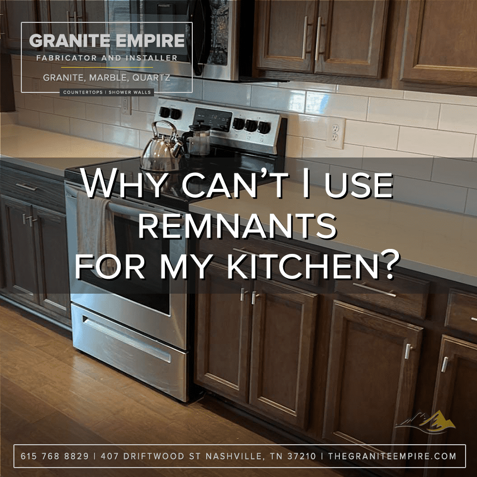 Why can’t I use remnants for my kitchen?